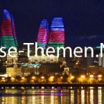 Aserbaidschan – ein Stück Asien auf Europa-Kurs